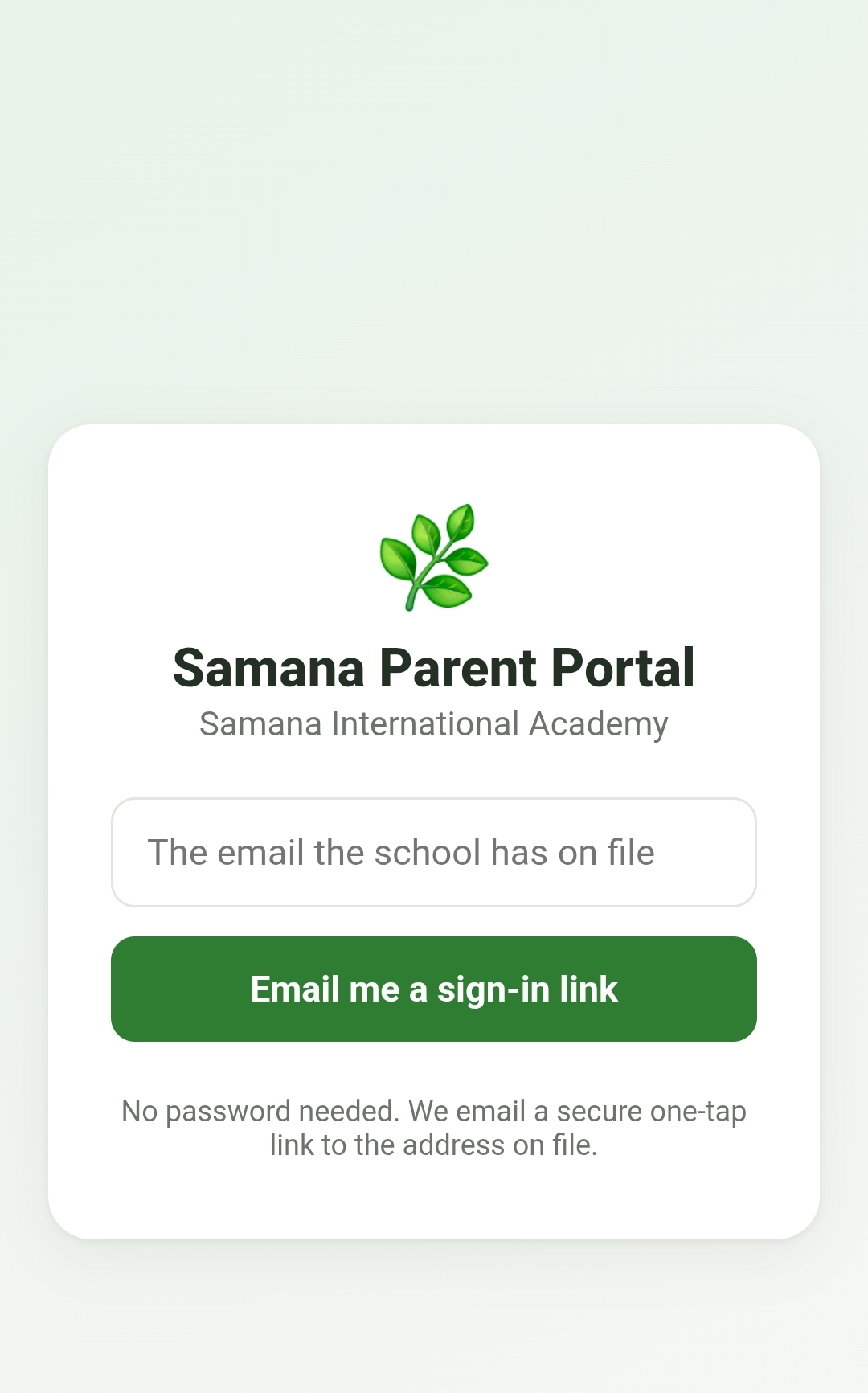 Samana Parent Portal sign-in card, branded with a green leaf, asking for the email the school has on file and offering an emailed one-tap link